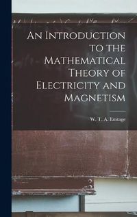 Cover image for An Introduction to the Mathematical Theory of Electricity and Magnetism