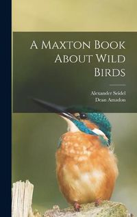 Cover image for A Maxton Book About Wild Birds