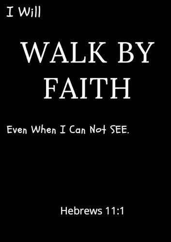 Cover image for I Will Walk By Faith Even When I Can Not See Hebrews 11