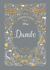 Cover image for Dumbo (Disney Animated Classics): A deluxe gift book of the classic film - collect them all!