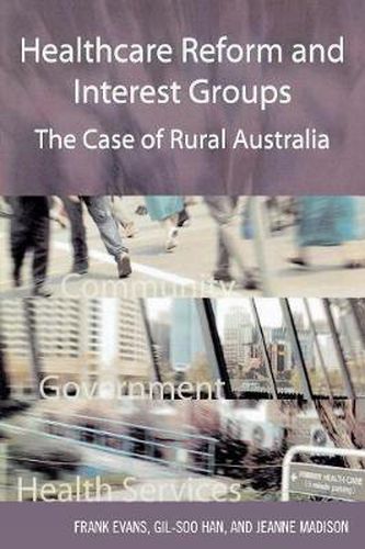 Cover image for Healthcare Reform and Interest Groups: Catalysts and Barriers in Rural Australia