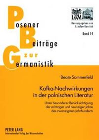 Cover image for Kafka-Nachwirkungen in Der Polnischen Literatur: Unter Besonderer Beruecksichtigung Der Achtziger Und Neunziger Jahre Des Zwanzigsten Jahrhunderts