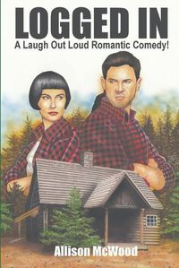 Cover image for Logged In: A Laugh Out Loud Romantic Comedy!