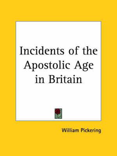 Cover image for Incidents of the Apostolic Age in Britain (1844)