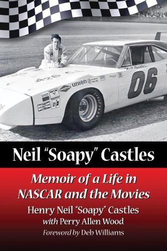 Neil  Soapy  Castles: Memoir of a Life in NASCAR and the Movies