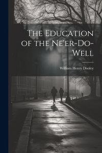 Cover image for The Education of the Ne'er-do-well