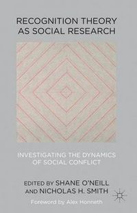 Cover image for Recognition Theory as Social Research: Investigating the Dynamics of Social Conflict