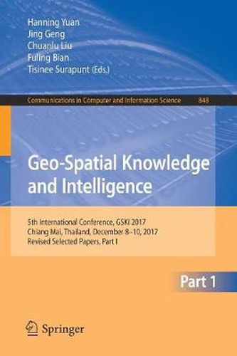 Cover image for Geo-Spatial Knowledge and Intelligence: 5th International Conference, GSKI 2017, Chiang Mai, Thailand, December 8-10, 2017, Revised Selected Papers, Part I