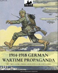 Cover image for 1914-1918 German Wartime Propaganda: 1914-1918 La satira tedesca durante la Grande Guerra