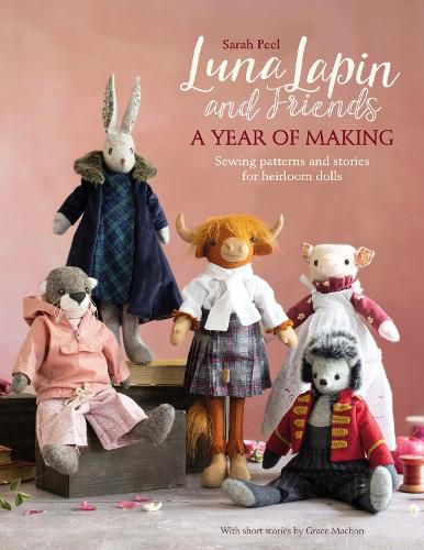 Cover image for Luna Lapin and Friends, a Year of Making: Sewing patterns and stories for heirloom dolls