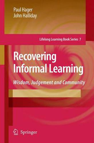 Recovering Informal Learning: Wisdom, Judgement and Community