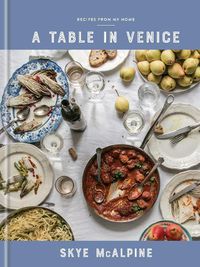 Cover image for A Table in Venice: Recipes from My Home: A Cookbook