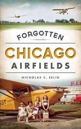 Cover image for Forgotten Chicago Airfields