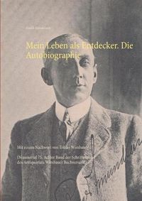 Cover image for Mein Leben als Entdecker. Die Autobiographie: Mit einem Nachwort von Tobias Wimbauer (Nimmertal 75. Achter Band der Schriftenreihe des Antiquariats Wimbauer Buchversand)