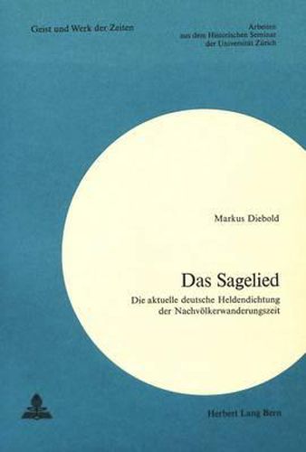 Cover image for Das Sagelied: Die Aktuelle Deutsche Heldendichtung Der Nachvoelkerwanderungszeit