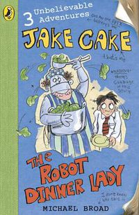 Cover image for Jake Cake: The Robot Dinner Lady