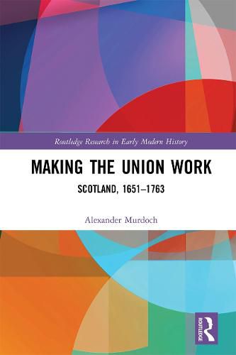 Cover image for Making the Union Work: Scotland, 1651-1763