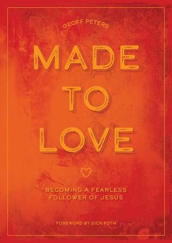 Made to Love: Becoming a Fearless Follower of Jesus