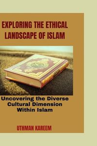 Cover image for Exploring the Ethical Landscape of Islam