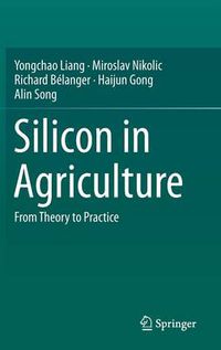 Cover image for Silicon in Agriculture: From Theory to Practice