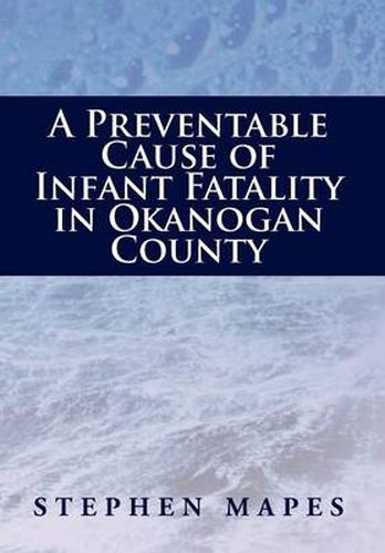 Cover image for A Preventable Cause of Infant Fatality in Okanogan County