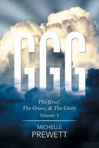 Cover image for Ggg: The Grief, the Grace and the Glory