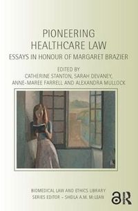 Cover image for Pioneering Healthcare Law: Essays in Honour of Margaret Brazier