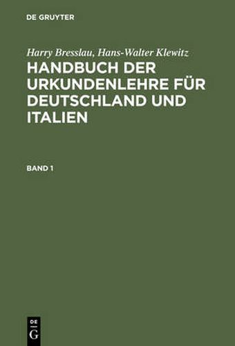 Handbuch der Urkundenlehre fur Deutschland und Italien. Band 1