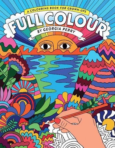 Cover image for Full Colour: A Colouring Book for Grown-Ups