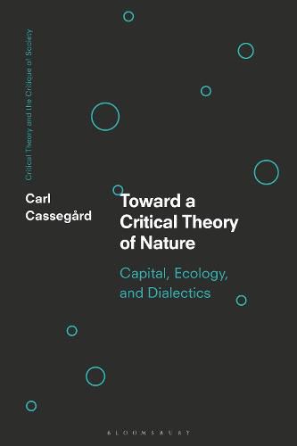 Cover image for Toward a Critical Theory of Nature: Capital, Ecology, and Dialectics