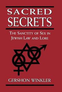 Cover image for Sacred Secrets: The Sanctity of Sex in Jewish Law and Lore