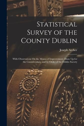 Cover image for Statistical Survey of the County Dublin