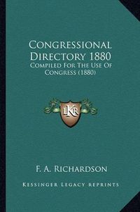 Cover image for Congressional Directory 1880: Compiled for the Use of Congress (1880)