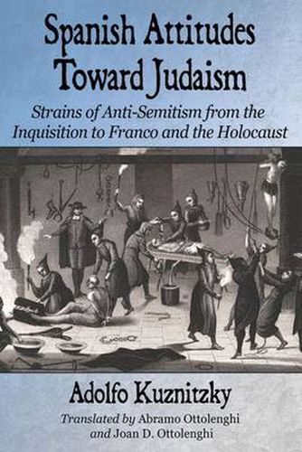 Cover image for Spanish Attitudes Toward Judaism: Strains of Anti-Semitism from the Inquisition to Franco and the Holocaust