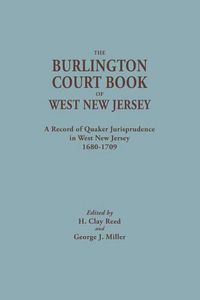 Cover image for The Burlington Court Book of West New Jersey, 1680-1709. American Legal Records, Volume 5: The Burlington Court Book, A Record of Quaker Jurisprudence in West New Jersey, 1680-1709