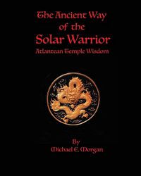 Cover image for The Ancient Way of the Solar Warrior, Atlantean Temple Wisdom