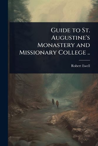 Cover image for Guide to St. Augustine's Monastery and Missionary College ..