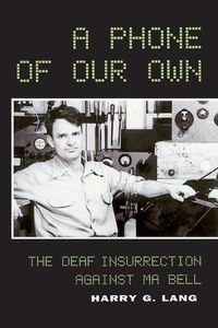 Cover image for A Phone of Our Own: The Deaf Insurrection Against Ma Bell