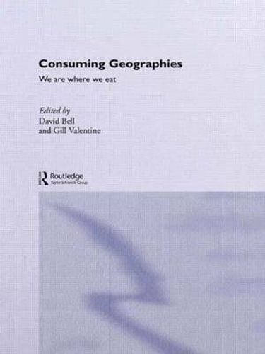 Cover image for Consuming Geographies: We Are Where We Eat