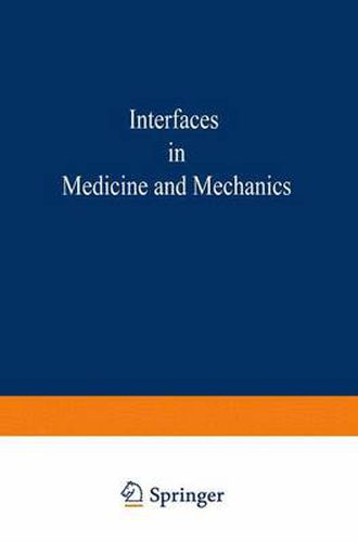 Proceedings of the First International Conference on Interfaces in Medicine and Mechanics: Proceedings of the International Conference held at the University College, Swansea 12th - 15th April, 1988