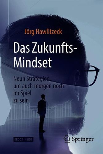 Cover image for Das Zukunfts-Mindset: Neun Strategien, um auch morgen noch im Spiel zu sein