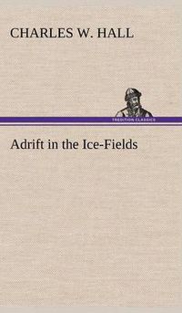 Cover image for Adrift in the Ice-Fields