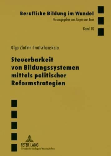 Cover image for Steuerbarkeit Von Bildungssystemen Mittels Politischer Reformstrategien: Interdisziplinaere Theoretische Analyse Und Empirische Studie Zur Erweiterung Der Autonomie Im Oeffentlichen Schulwesen