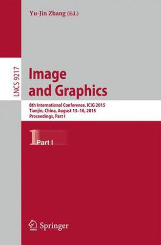 Cover image for Image and Graphics: 8th International Conference, ICIG 2015, Tianjin, China, August 13-16, 2015, Proceedings, Part I