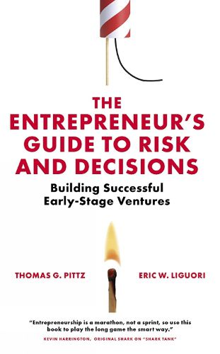 Cover image for The Entrepreneur's Guide to Risk and Decisions: Building Successful Early-Stage Ventures