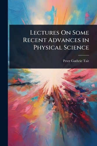 Cover image for Lectures On Some Recent Advances in Physical Science