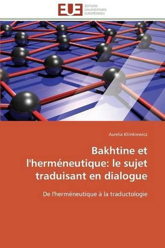 Cover image for Bakhtine Et l'Herm neutique: Le Sujet Traduisant En Dialogue