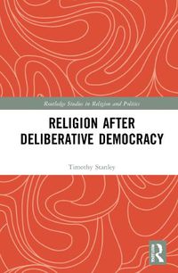 Cover image for Religion after Deliberative Democracy