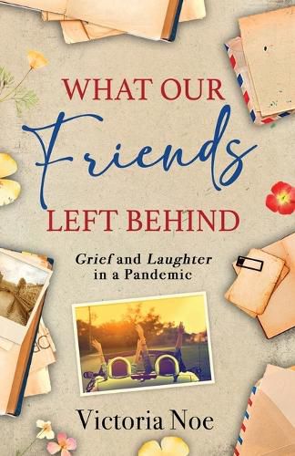 Cover image for What Our Friends Left Behind