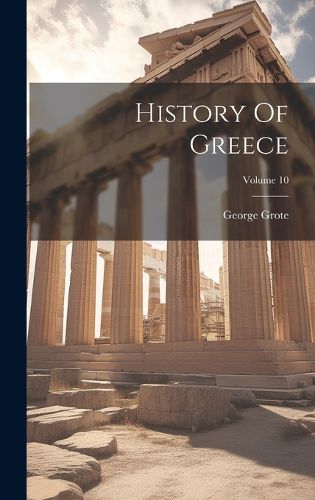 Cover image for History Of Greece; Volume 10